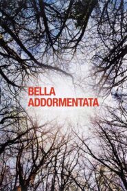 Dormant Beauty – Bella addormentata – Η ωραία κοιμωμένη