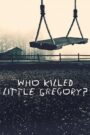 Who Killed Little Gregory? – Ποιος Σκότωσε τον Μικρό Γκρεγκορί;