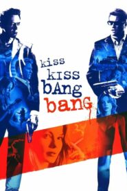Kiss Kiss Bang Bang – Φιλιά και σφαίρες