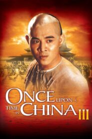 Once Upon a Time in China III – Καποτε στην Κινα III