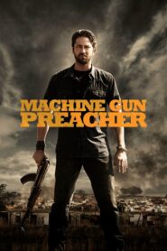 Machine Gun Preacher – Φύλακας αγγέλων