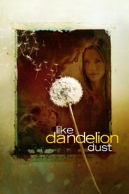 Like Dandelion Dust – Σαν κλέφτης ευτυχίας