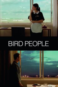 Bird People – Άνθρωποι Πουλιά