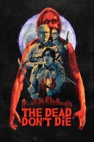 The Dead Don’t Die – Οι Νεκροί Δεν Πεθαίνουν