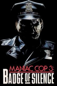 Maniac Cop 3: Badge of Silence – Μανιακός Μπάτσος 3