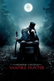 Abraham Lincoln: Vampire Hunter – Αβραάμ Λίνκολν: Κυνηγός βρικολάκων