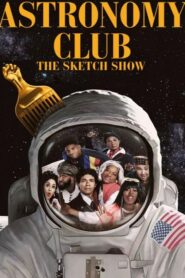 Astronomy Club: The Sketch Show: Season 1