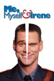 Me, Myself & Irene – Εγώ, Αυτή και ο Εαυτός μου