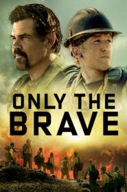 Only the Brave – Ριψοκίνδυνοι άνδρες