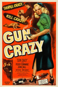 Gun Crazy – Deadly Is the Female