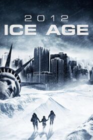 2012: Ice Age – 2012: Η Απόλυτη Καταστροφή
