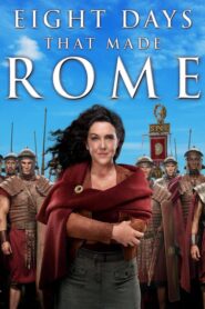 8 Days That Made Rome – 8 Μέρες που έφτιαξαν τη Ρώμη