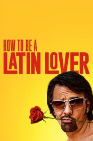 How to Be a Latin Lover – Πώς να γίνεις λατίνος εραστής