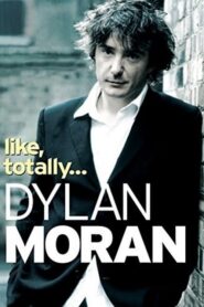 Dylan Moran: Like, Totally…