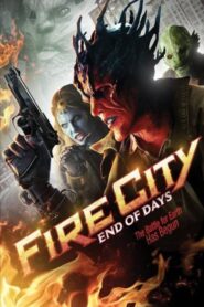 Fire City: End of Days – Φλεγόμενη πόλη : Το τέλος των ημερών