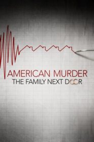 American Murder: The Family Next Door – Αμερικανικός Φόνος: Η Οικογένεια της Διπλανής Πόρτας