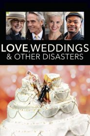 Love, Weddings & Other Disasters – Έρωτες, Γάμοι και Λοιπές Καταστροφές