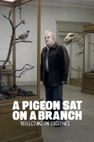 A Pigeon Sat on a Branch Reflecting on Existence – Ένα περιστέρι έκατσε σε ένα κλαδί, συλλογιζόμενο την ύπαρξη του