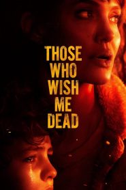 Those Who Wish Me Dead – Αυτοί που εύχονται τον θάνατό μου