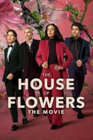The House of Flowers: The Movie – Το Σπίτι των Λουλουδιών: Η Ταινία