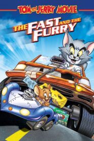 Tom and Jerry: The Fast and the Furry –  Τομ και Τζέρυ: Γρήγοροι και μαλιαροί