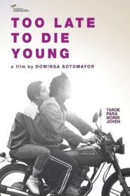 Too Late to Die Young – Πολύ αργά για να πεθάνουν νέοι