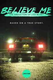 Believe Me: The Abduction of Lisa McVey – Πιστέψτε με: Η Απαγωγή της Λίζα ΜακΒέι