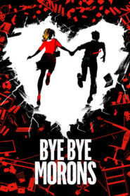Bye Bye Morons – Αντίο, Ηλίθιοι