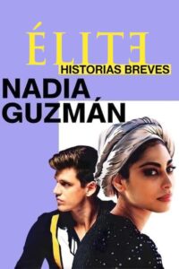 Elite Short Stories: Nadia Guzmán: Season 1