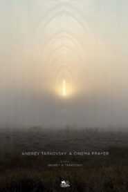 Andrey Tarkovsky. A Cinema Prayer – Αντρέι Ταρκόφσκι. Σινεμά σαν Προσευχή