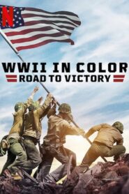 WWII in Color: Road to Victory – Ο Δρόμος προς τη Νίκη