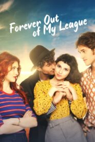 Forever Out of My League – Πάντα Πάνω στο Καλύτερο