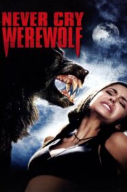 Never Cry Werewolf – Οι Λυκανθρωποι Δεν Κλαινε Ποτε