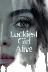 Luckiest Girl Alive – Το πιο Τυχερό Κορίτσι στον Κόσμο