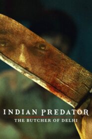 Indian Predator: The Butcher of Delhi – Τα Αρπακτικά της Ινδίας: Ο Μακελάρης του Δελχί