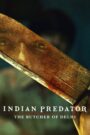 Indian Predator: The Butcher of Delhi – Τα Αρπακτικά της Ινδίας: Ο Μακελάρης του Δελχί