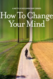 How to Change Your Mind: Season 1