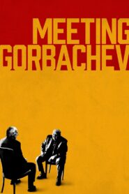 Meeting Gorbachev – Συναντώντας τον Γκορμπατσόφ