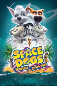 Space Dogs: Tropical Adventure – Σκυλάκια στο διάστημα: Τροπική περιπέτεια