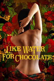 Like Water for Chocolate – Σαν νερό για ζεστή σοκολάτα