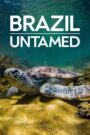 Brazil Untamed – Αδάμαστη Βραζιλία