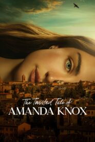 The Twisted Tale of Amanda Knox – Η Ακραία Ιστορία της Αμάντα Νοξ