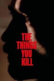 The Things You Kill – Αυτά που σκοτώνεις